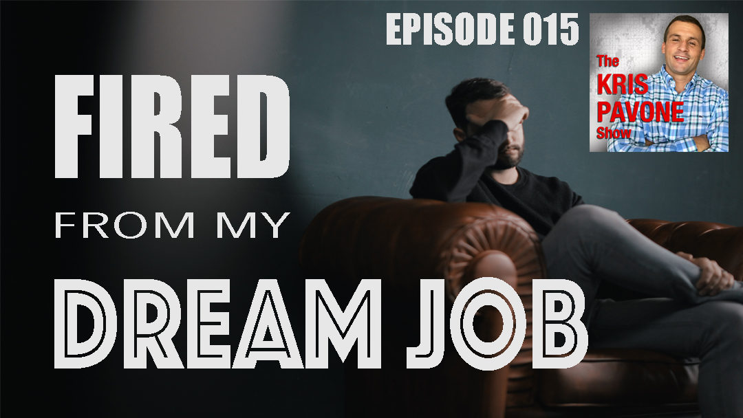 015-Fired From My Dream Job.