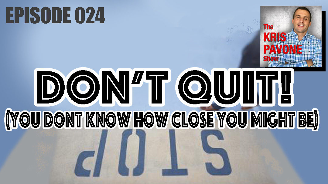 024-Dont Quit (You Don’t Know How Close You Might Be)