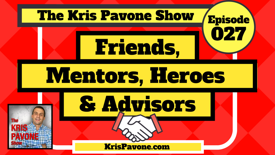 027-Friends, Mentors, Heroes & Advisors