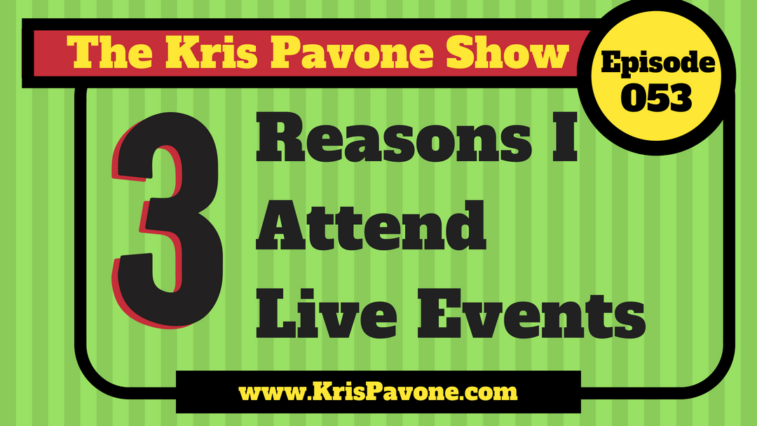 053-Three Reasons I Attend Live Events